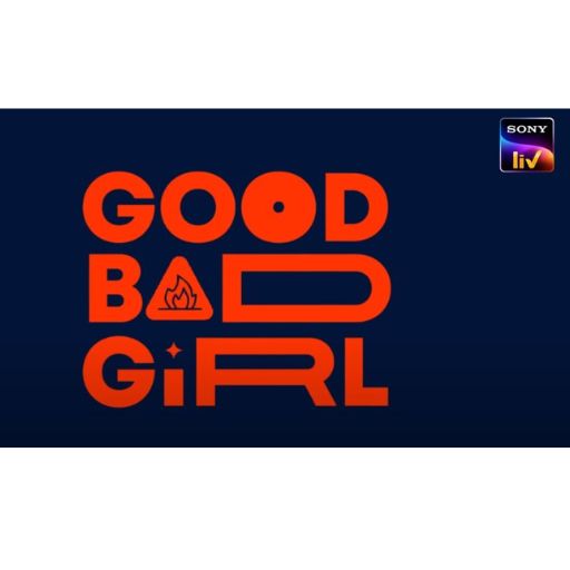 Good Bad Girl Series Movie OTT Release Date – OTT Platform Name
