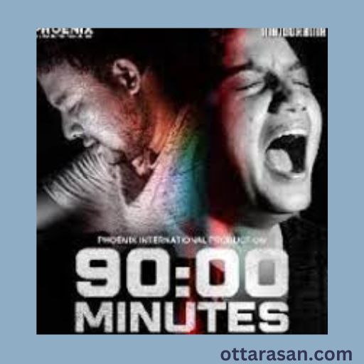 90:00 Minutes Movie OTT Release Date 2023 – 90:00 Minutes OTT Platform Name