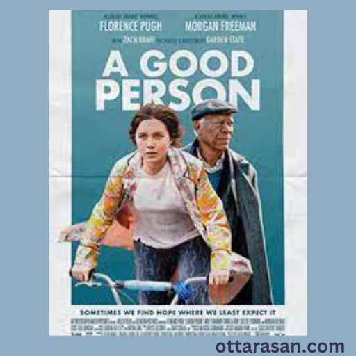 A Good Person Movie OTT Release Date 2023 – A Good Person OTT Platform Name