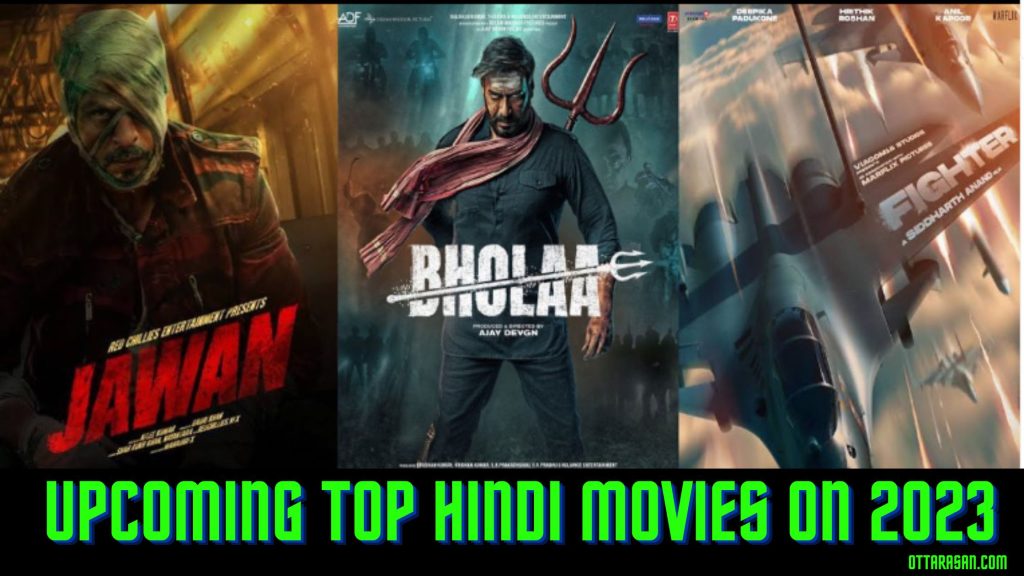 List Of Upcoming Hindi Films | Famous Bollywood Movies On 2023 - OTTARASAN