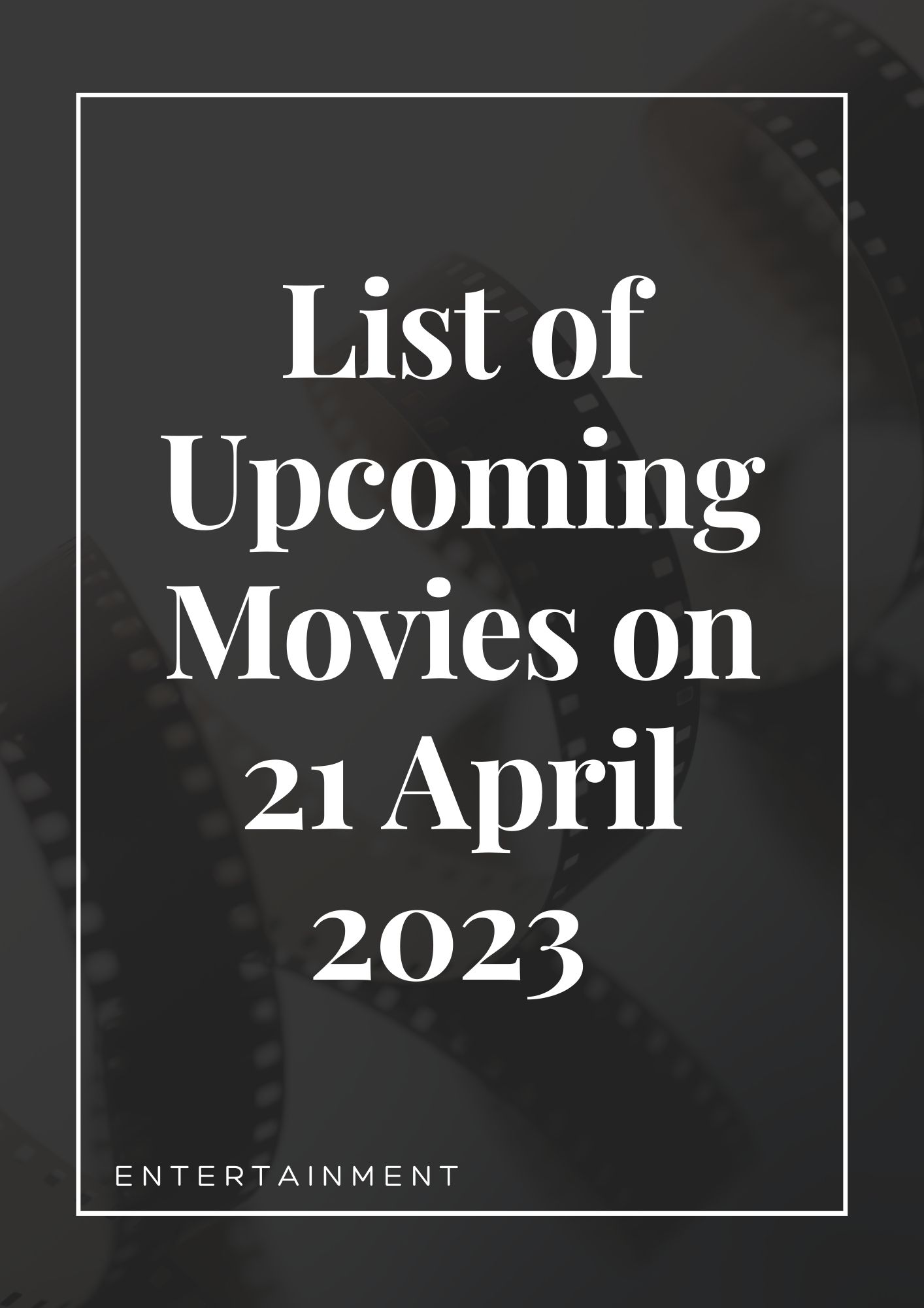 List of Upcoming Movies on 21 April 2023 | Top Movies Releasing on 21 April 2023