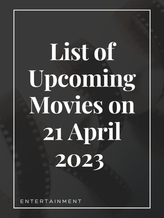 List of Upcoming Movies on 21 April 2023