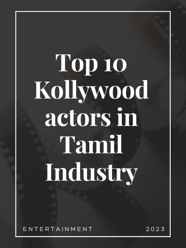 Top 10 Kollywood actors in the Tamil Industry