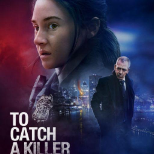 To Catch a Killer Movie OTT Release Date – To Catch a Killer OTT Platform Name