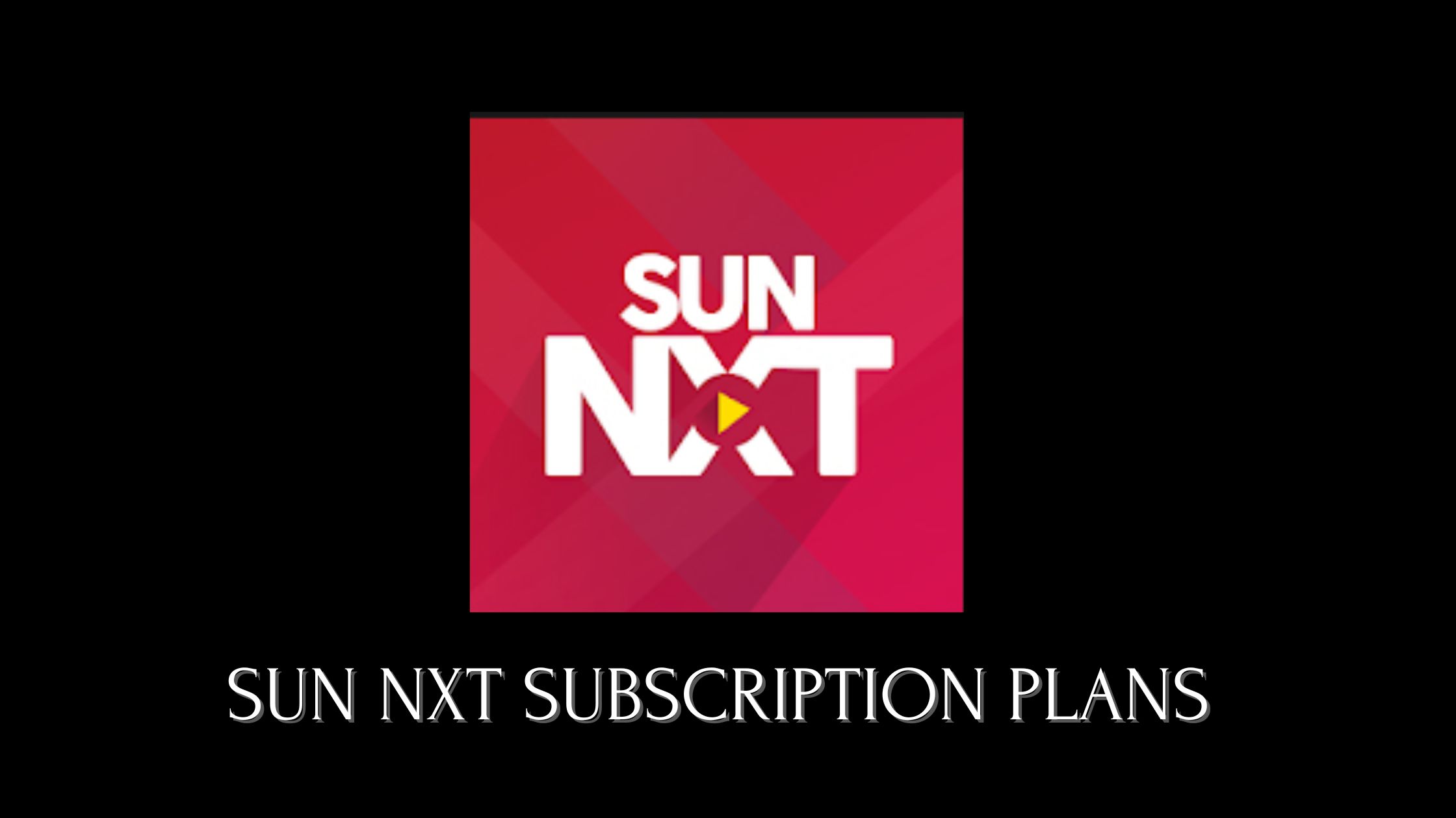 Sun Nxt Subscription Plans 2024